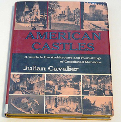 Stock image for American Castles: A Guide to the Architecture and Furnishings of Castellated Mansions for sale by Inquiring Minds