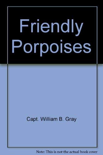 Stock image for Friendly Porpoises for sale by Montclair Book Center