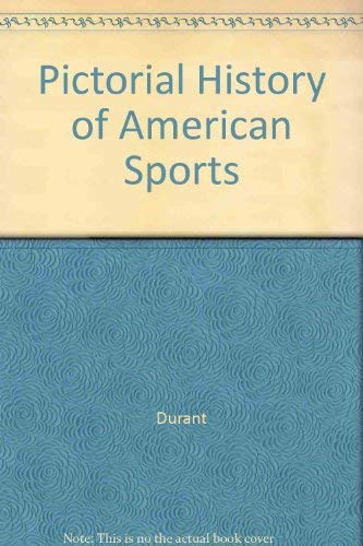 Beispielbild fr Pictorial History of American Sports Durant and Bettmann zum Verkauf von Hook's Book Nook