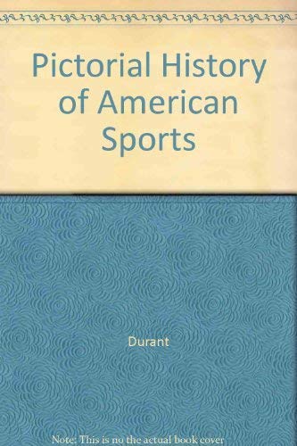 Stock image for Pictorial History of American Sports Durant and Bettmann for sale by Hook's Book Nook