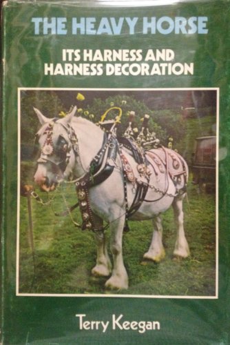 9780498014727: The Heavy Horse: Its Harness And Harness Decoration