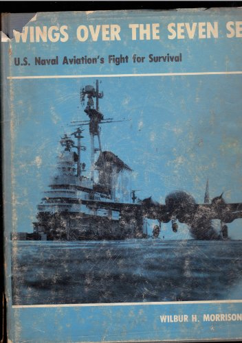 Beispielbild fr Wings over the seven seas: The story of naval aviation's fight for survival zum Verkauf von HALCYON BOOKS