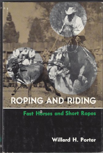 Beispielbild fr ROPING AND RIDING. Fast Horses and Short Ropes. zum Verkauf von Colorado Pioneer Books