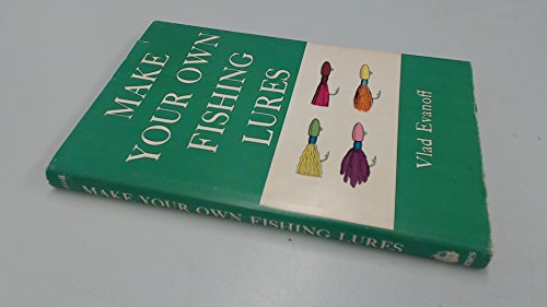 Make Your Own Fishing Lures by Evanoff, Vlad: Very Good Hardcover (1975)  1st Edition.