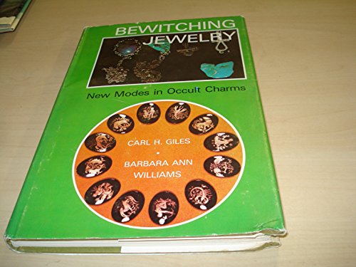 Bewitching Jewelry: Jewelry of the Black Arts:New Modes in Occult Charms (9780498016547) by Giles, Carl H