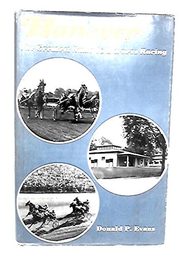 Stock image for Hanover: The Greatest Name in Harness Racing for sale by ThriftBooks-Dallas