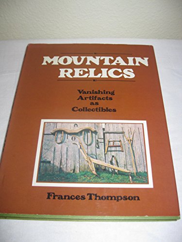 Stock image for Mountain Relics Vanishing Artifacts as Collectibles for sale by Soaring Hawk Vintage