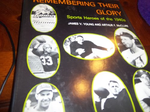 Beispielbild fr Remembering Their Glory: Sports Heroes of the 1940's zum Verkauf von Wonder Book