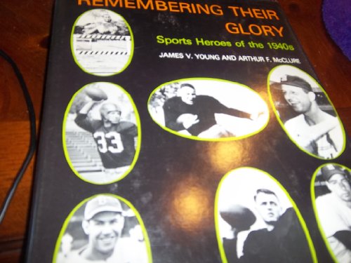 Stock image for Remembering Their Glory: Sports Heroes of the 1940's for sale by Wonder Book