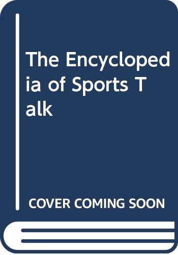 Stock image for The Encyclopedia of Sports Talk for sale by Worn Bookworm