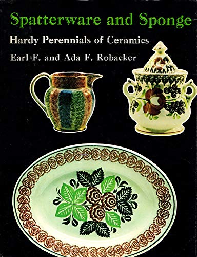 Beispielbild fr Spatterware and Sponge: Hardy Perennials of Ceramics zum Verkauf von Argosy Book Store, ABAA, ILAB