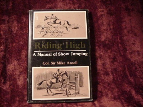 Immagine dell'editore per RIDING HIGH A Manual of Show Jumping venduto da Billthebookguy