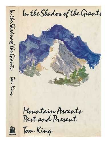 Stock image for In the shadow of giants: Mountian ascents, past and present for sale by HPB Inc.