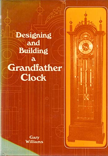 9780498022098: Designing and Building a Grandfather Clock