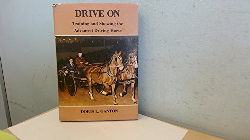 9780498022555: Drive on: Training and Showing the Advanced Driving Horse