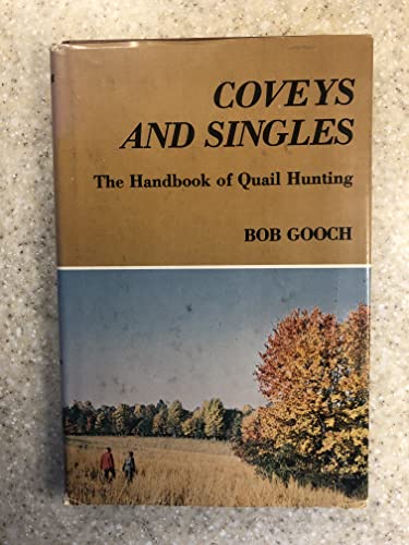 Coveys and Singles - the Handbook of Quail Hunting