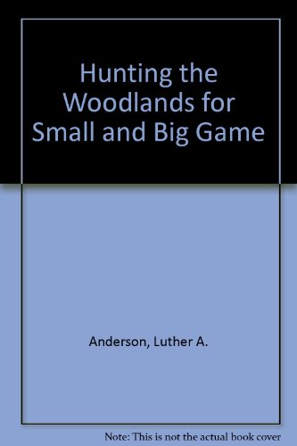Stock image for Hunting the Woodlands for Small and Big Game for sale by janet smith