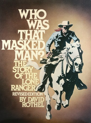 9780498025389: Who Was That Masked Man?: The Story of the Lone Ranger