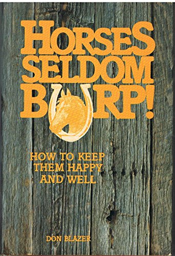 9780498025754: Horses Seldom Burp!: How to Keep Them Happy and Well