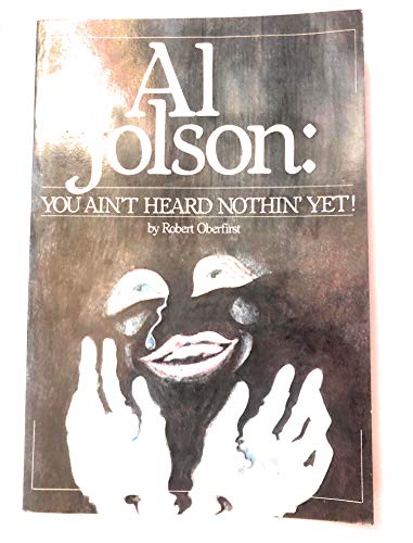 Stock image for Al Jolson: You Ain't Heard Nothin' Yet for sale by ThriftBooks-Dallas