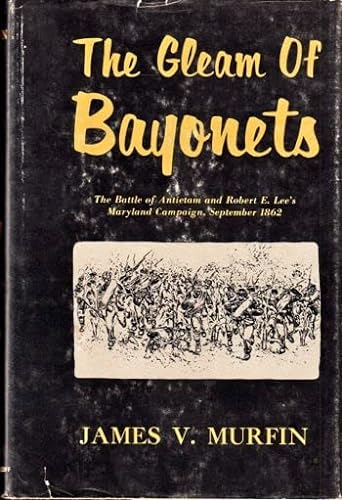 Stock image for The Gleam of Bayonets: The Battle of Antietam and the Maryland Campaign of 1862 for sale by A Cappella Books, Inc.