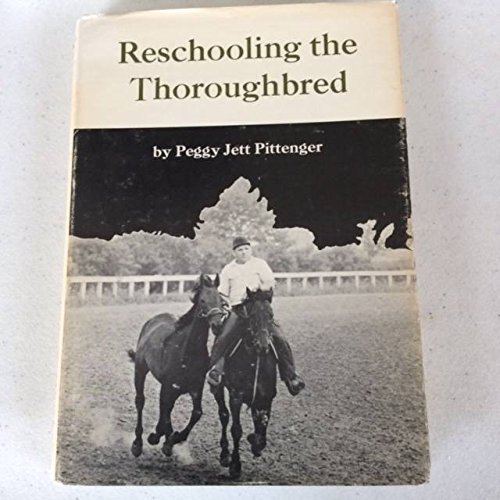 Stock image for Reschooling the Thoroughbred: How to Buy and Retrain a Racehorse for sale by Old Algonquin Books