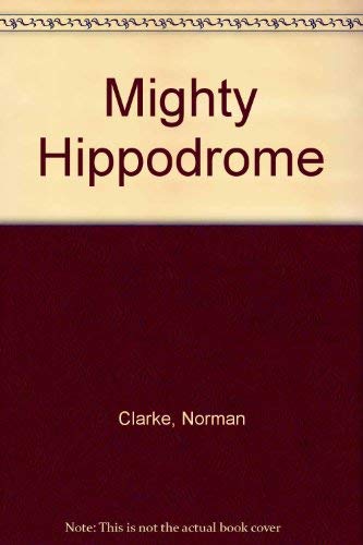 Stock image for The Mighty Hippodrome for sale by Dunaway Books