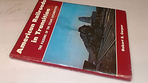 Beispielbild fr American Railroads In Transition zum Verkauf von Sunnys Books