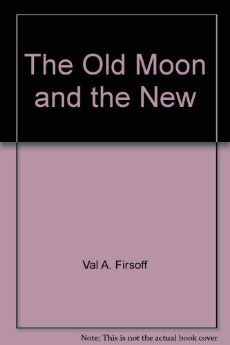 Stock image for The Old Moon & the New for sale by Thomas F. Pesce'