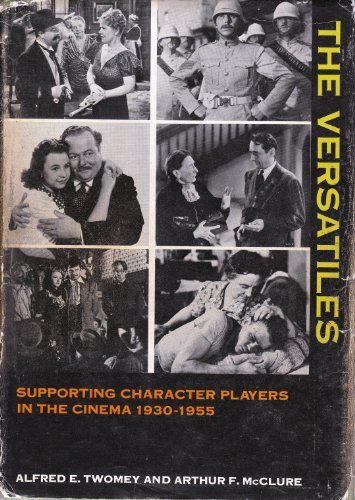 Beispielbild fr The Versatiles: A Study of Supporting Character Actors and Actresses in the American Motion Picture, 1930-1955 zum Verkauf von Bingo Used Books