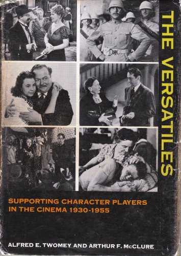 Stock image for The Versatiles: A Study of Supporting Character Actors and Actresses in the American Motion Picture, 1930-1955 for sale by Bingo Used Books