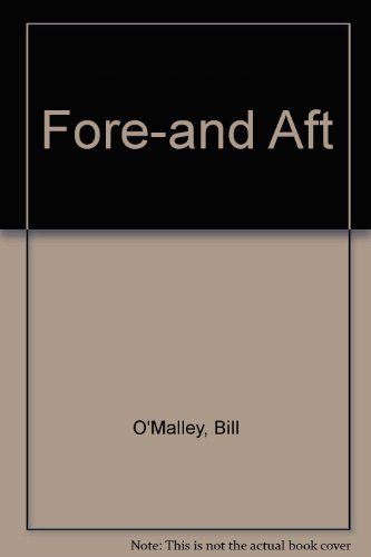 Imagen de archivo de Fore--and aft O'Malley, Bill a la venta por Hook's Book Nook