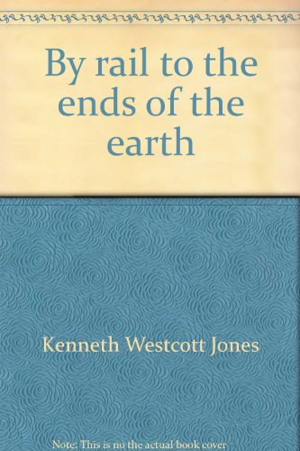 Stock image for By Rail To The Ends Of The Earth for sale by Blue Awning Books