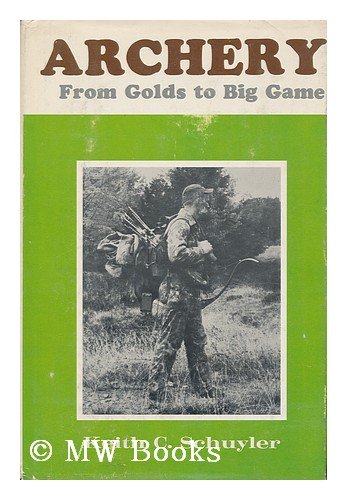 9780498069611: ARCHERY, FROM GOLDS TO BIG GAME