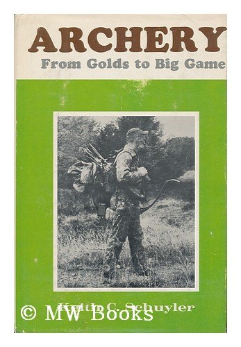 9780498069611: Archery: From Golds to Big Game