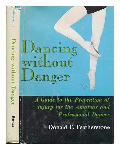 Beispielbild fr Dancing Without Danger : The Prevention and Treatment of Ballet Dancing Injuries zum Verkauf von Better World Books