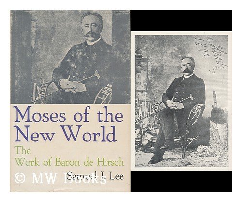 Stock image for Moses of the New World: The Work of Baron de Hirsch for sale by Dunaway Books