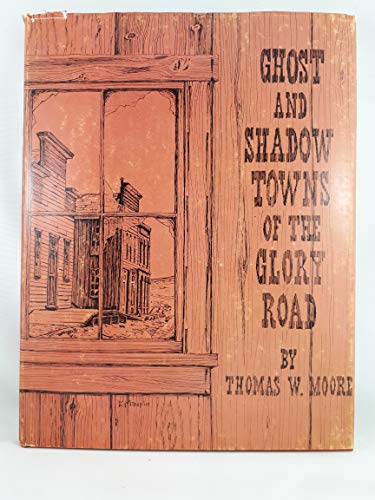 Stock image for Ghost and Shadow Towns of the Glory Road -- A Photographic Quest for sale by gigabooks