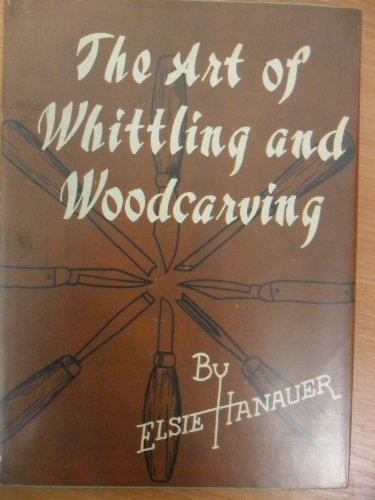 Imagen de archivo de The art of whittling and woodcarving, a la venta por Ann Becker