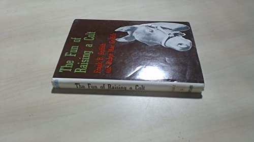 Imagen de archivo de The fun of raising a colt a la venta por Once Upon A Time Books