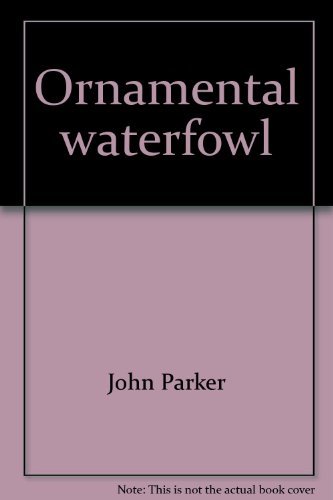 Ornamental waterfowl (9780498075414) by Parker, John & Phyllis