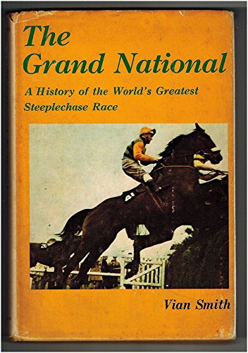 Stock image for The Grand National: A History of the World's Greatest Steeplechase for sale by ThriftBooks-Dallas