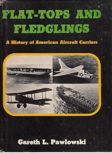 Stock image for Flat Tops and Fledglings: History of American Aircraft Carriers for sale by WorldofBooks