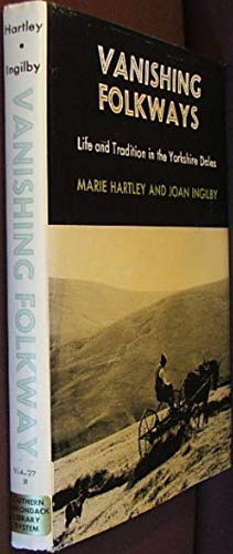 Beispielbild fr Vanishing folkways: Life and Tradition in the Yorkshire Dales zum Verkauf von Wonder Book