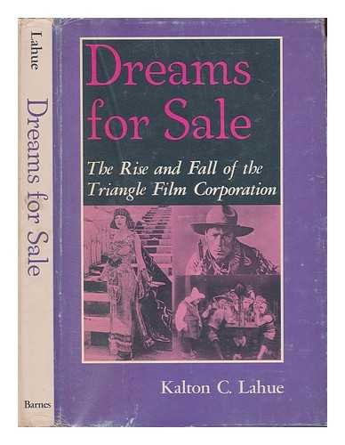 Dreams for sale;: The rise and fall of the Triangle Film Corporation