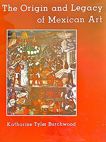 Stock image for The Origin And Legacy Of Mexican Art for sale by Willis Monie-Books, ABAA