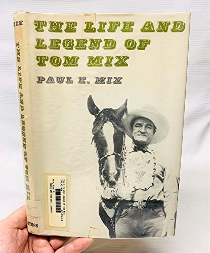 Stock image for The Life and Legend of Tom Mix ----- EX LIBRARY for sale by SAVERY BOOKS