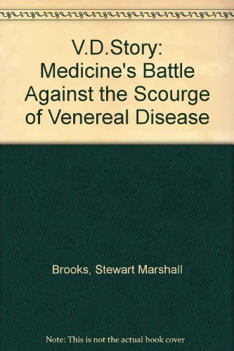 Stock image for The V. D. Story - Medicine's Battle Against the Scourge of Venereal Disease for sale by UHR Books