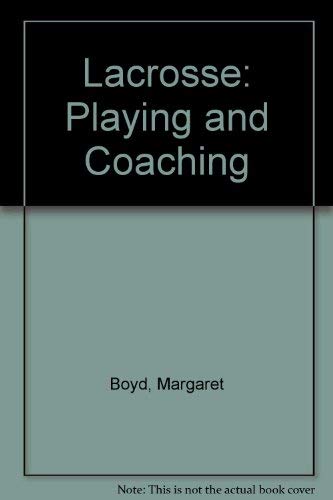 Stock image for Lacrosse: Playing and Coaching for sale by Gadzooks! Books!