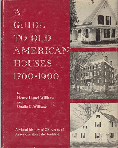 9780498097911: A Guide to Old American Houses, 1700-1900